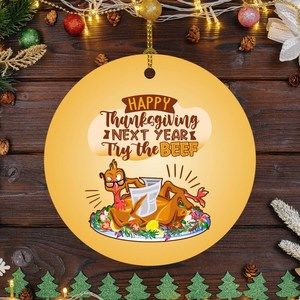 Christmas Ornaments Happy Thanksgiving Next Year Try The Beef Fall Thanksgiving